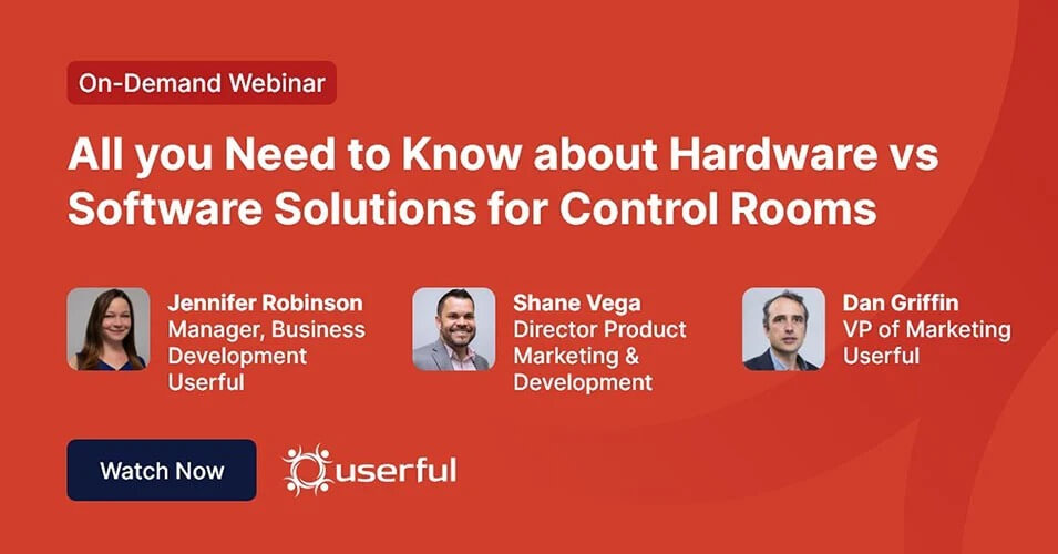 Userful Webinar, Alles, was Sie über Hardware- und Softwarelösungen für Kontrollräume wissen müssen, von Jennifer Robinson, Shane Vega, Dan Griffin