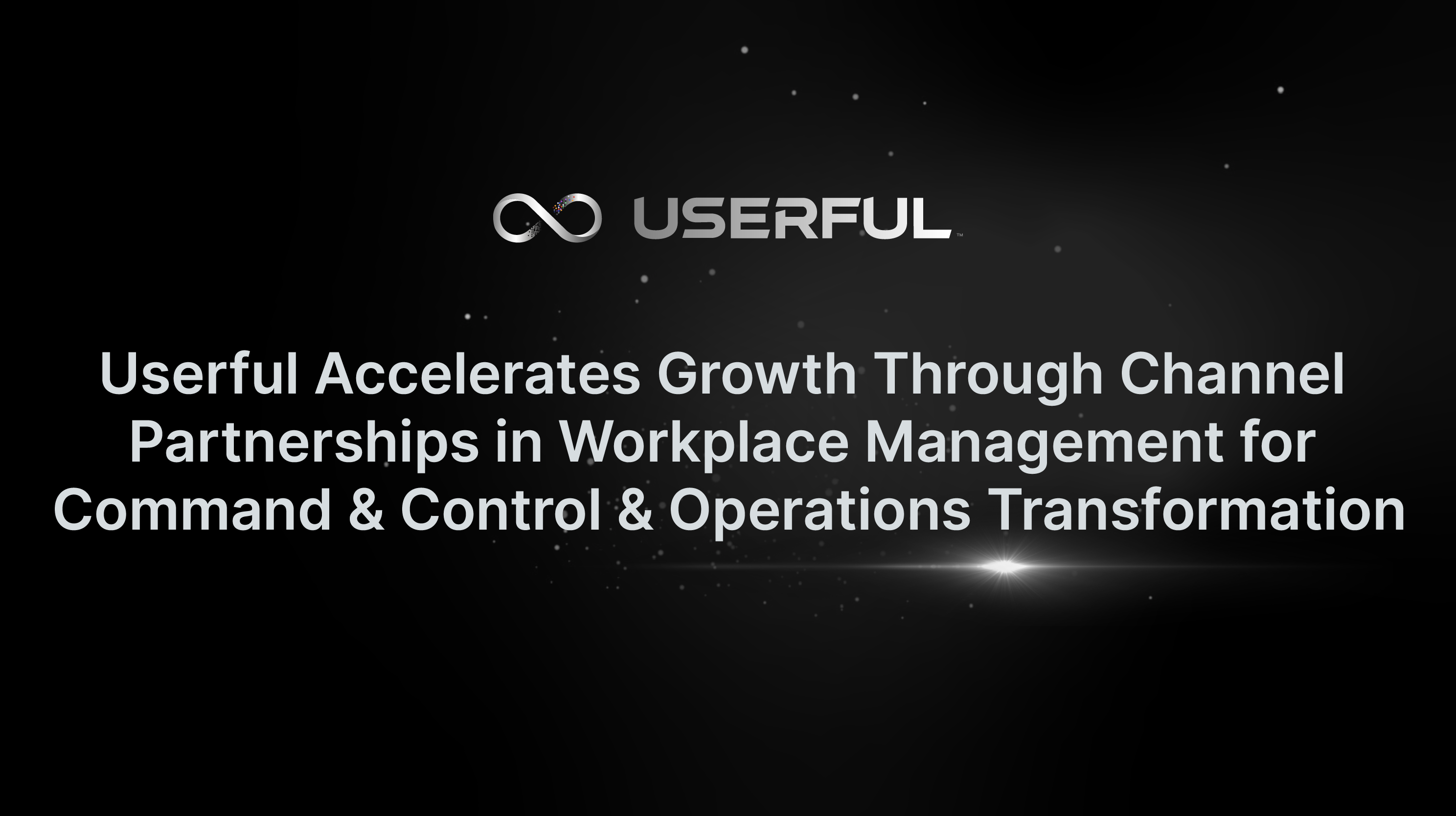 Userful beschleunigt Wachstum durch Channel-Partnerschaften im Workplace Management für Command and Control und Operations Transformation